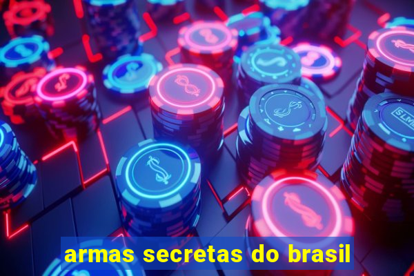 armas secretas do brasil